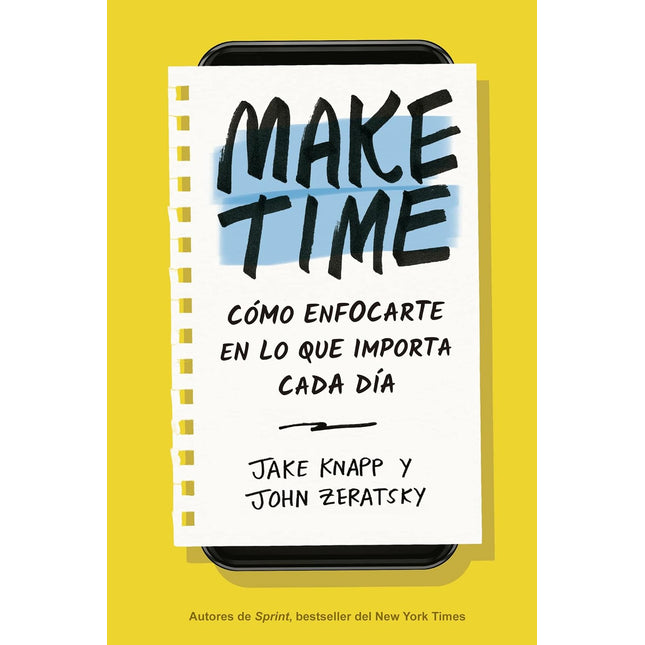 Make time. Cómo enfocarte en lo que importa cada día