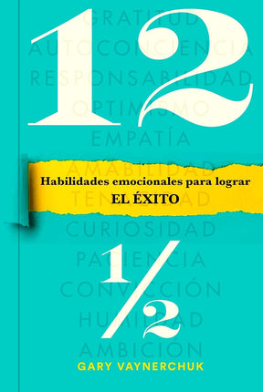 DOCE Y MEDIO. HABILIDADES EMOCIONALES PARA LO GRAR EL EXITO
