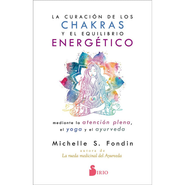LA CURACION DE LOS CHAKRAS Y EL EQUILIBRIO EN ERGETICO MEDIANTE LA ATENCION PLENA, EL YOGA