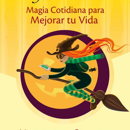 MANUAL DE LA BRUJA MODERNA: MAGIA COTIDIANA - PARA MEJORAR TU VIDA