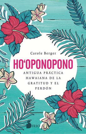 HO-OPONOPONO: ANTIGUA PRACTICA HAWAIANA DE LA GRATITUD Y EL PERDON