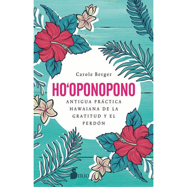HO-OPONOPONO: ANTIGUA PRACTICA HAWAIANA DE LA GRATITUD Y EL PERDON