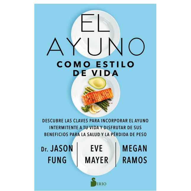 EL AYUNO COMO ESTILO DE VIDA:DESCUBRE LAS CLA VES PARA INCORPORAR EL AYUNO INTERMITENTE