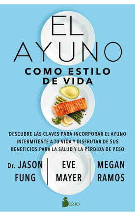 EL AYUNO COMO ESTILO DE VIDA:DESCUBRE LAS CLA VES PARA INCORPORAR EL AYUNO INTERMITENTE