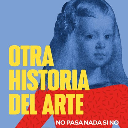 OTRA HISTORIA DEL ARTE: NO PASA NADA SI NO TE GUSTAN LAS MENINAS