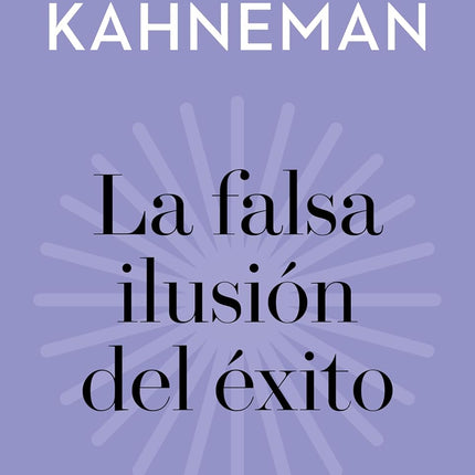 La falsa ilusión del éxito (imprescindibles)
