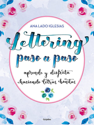 Lettering paso a paso. Aprende/disfruta haciendo letras bonitas