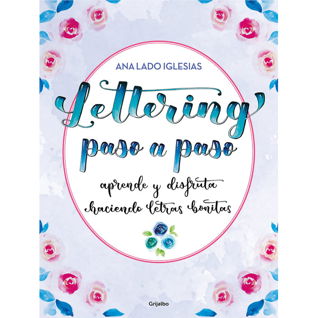 Lettering paso a paso. Aprende/disfruta haciendo letras bonitas