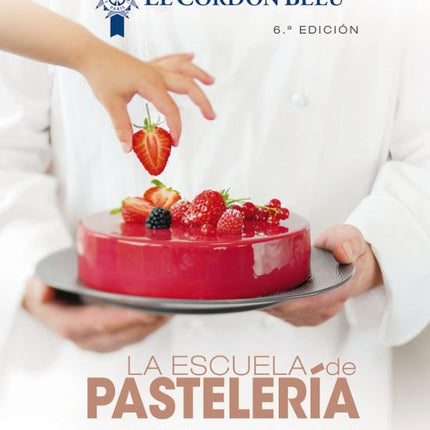 LA ESCUELA DE PASTELERÍA. LE CORDON BLEU®