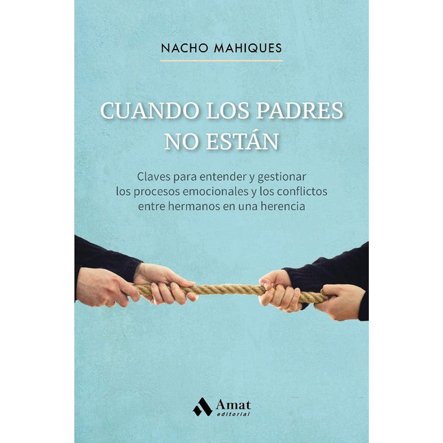 Cuándo los padres no están. Claves p/entender y gestionar conflictos de herencia