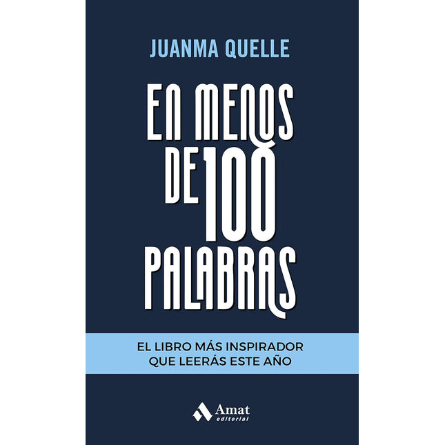 En menos de 100 palabras. Píldoras de inspiración para transformar tu visa