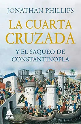 LA CUARTA CRUZADA Y EL SAQUEO DE CONSTANTINOP LA