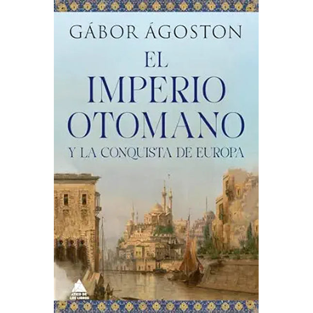 EL IMPERIO OTOMANO Y LA CONQUISTA DE EUROPA