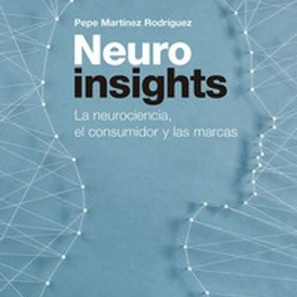 NEUROINSIGHTS: LA NEUROCIENCIA, EL CONSUMIDOR Y LAS MARCAS