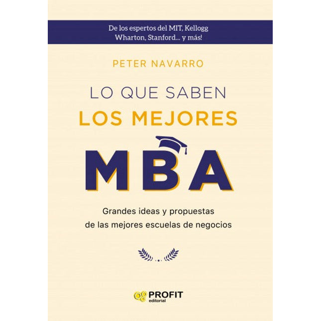 Lo qué saben los mejores MBA: grandes ideas y propuestas de las mejores escuelas de negocio