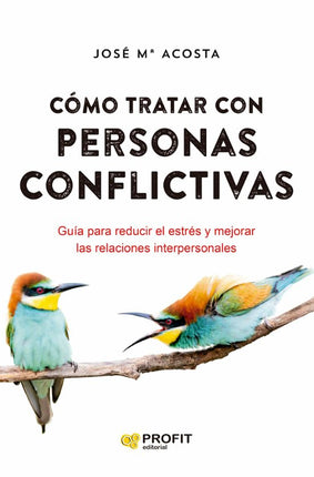 Cómo tratar con personas conflictivas, n/ed.