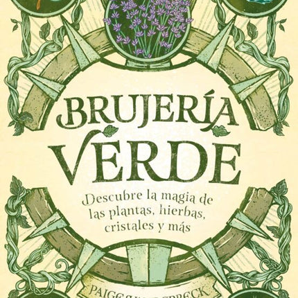 BRUJERIA VERDE. DESCUBRE LA MAGIA DE LAS PLAN TAS, HIERBAS CRISTALES Y MAS