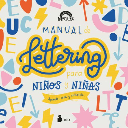 MANUAL DE LETTERING PARA NIÑOS Y NIÑAS APRENDE, CREA Y DIVIÉRTETE