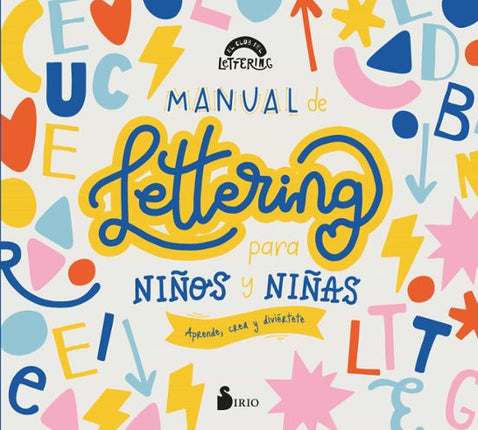 MANUAL DE LETTERING PARA NIÑOS Y NIÑAS APRENDE, CREA Y DIVIÉRTETE