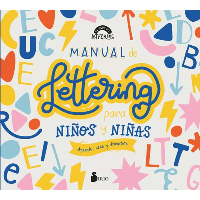 MANUAL DE LETTERING PARA NIÑOS Y NIÑAS APRENDE, CREA Y DIVIÉRTETE
