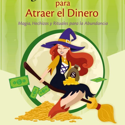 MANUAL DE LA BRUJA MODERNA PARA ATRAER EL DIN ERO