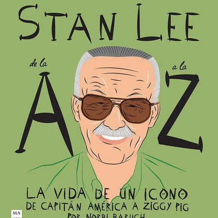 STAN LEE DE LA A A LA Z. LA VIDA DE UN ICONO