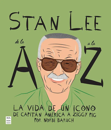 STAN LEE DE LA A A LA Z. LA VIDA DE UN ICONO
