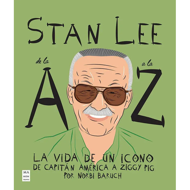 STAN LEE DE LA A A LA Z. LA VIDA DE UN ICONO