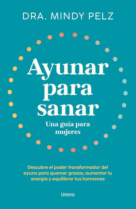Ayunar para sanar. Una, guia para mujeres