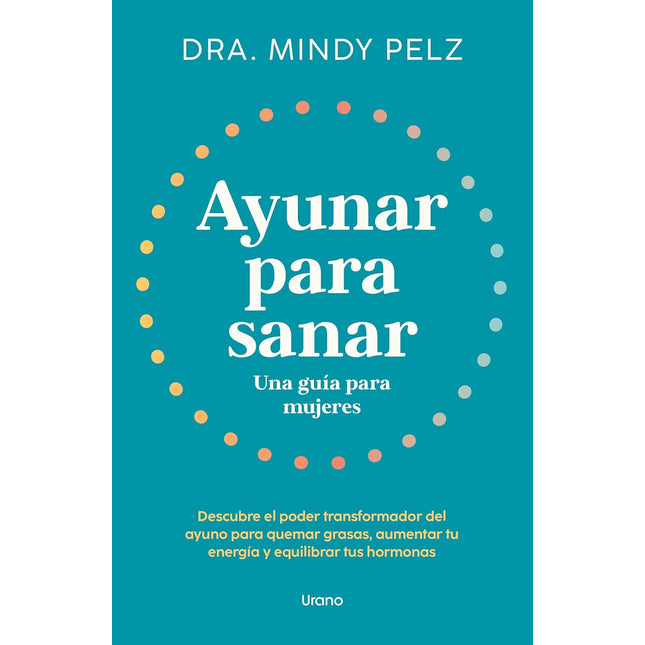 Ayunar para sanar. Una, guia para mujeres