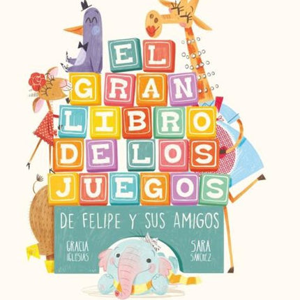 EL GRAN LIBRO DE LOS JUEGOS DE FELIPE Y SUS AMIGOS