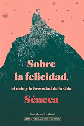 SOBRE LA FELICIDAD, EL OCIO Y LA BREVEDAD DE LA VIDA