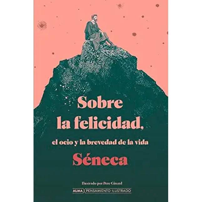 SOBRE LA FELICIDAD, EL OCIO Y LA BREVEDAD DE LA VIDA