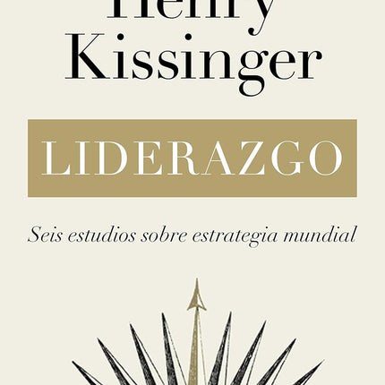 Liderazgo: seis estudios sobre estrategia mundial