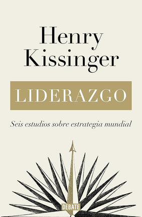 Liderazgo: seis estudios sobre estrategia mundial