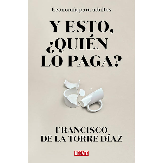 ¿Y esto quién lo paga?: economía para adultos