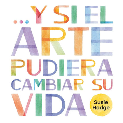 Y si el arte pudiera cambiar su vida