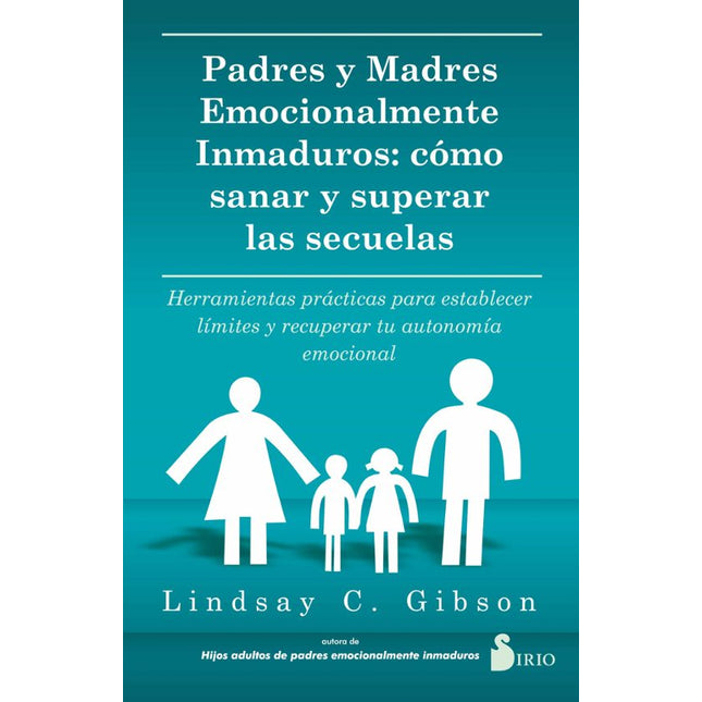 PADRES Y MADRES EMOCIONALMENTE INMADUROS