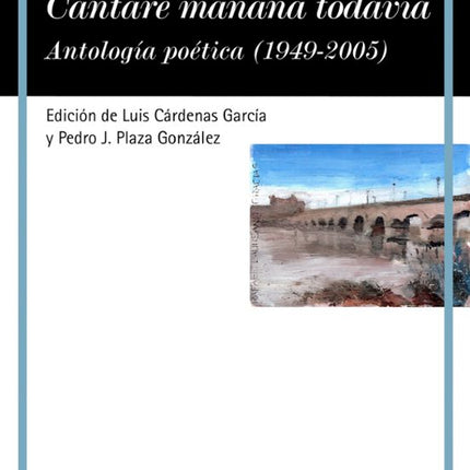 Cantaré mañana todavía. Antología poética 194 9-2005