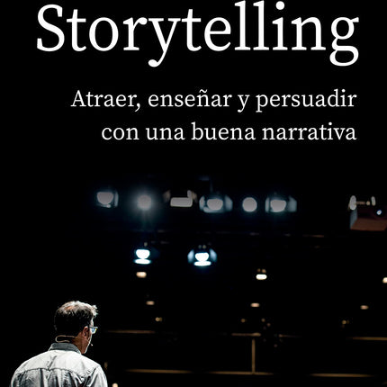 STORYTELLING. ATRAER,ENSEÑAR Y PERSUADIR ...