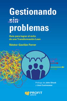 Gestionando sin problemas. Mejora continua de procesos con el método lean