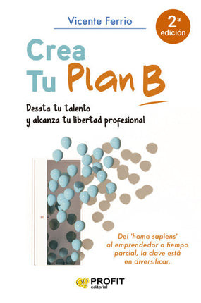 CREA TU PLAN B. DESATA TU TALENTO. ALCANZA TU LIBERTAD PROFESIONAL