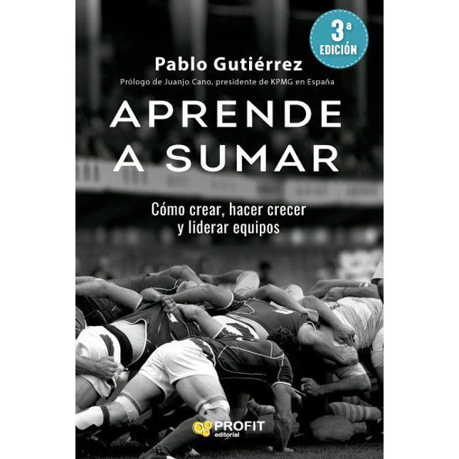 Aprende a sumar. Cómo crear, hacer crecer y liderar equipos