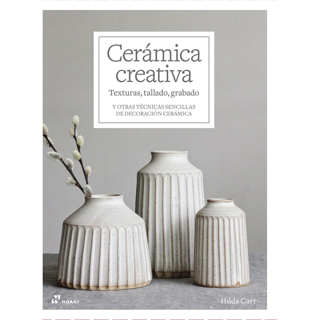 Cerámica creativa. Texturas, tallados, grabado y otras técnicas...