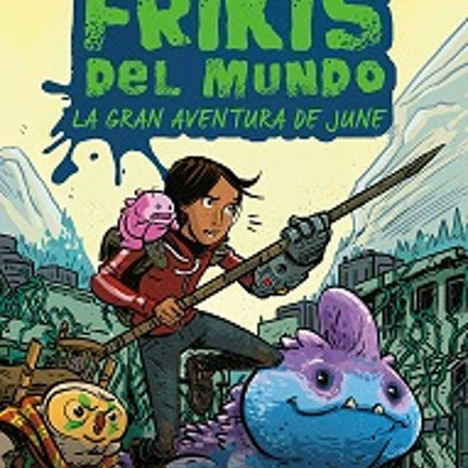 LOS ULTIMOS FRIKIS DEL MUNDO: LA GRAN AVENTUR A DE JUNE