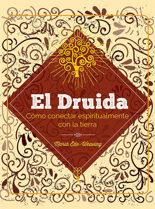 El druida. Cómo conectar espiritualmente con la tierra