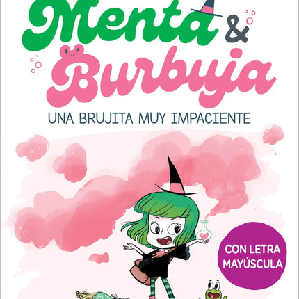 MENTA Y BURBUJA 1.UNA BRUJITA MUY IMPACIENTE