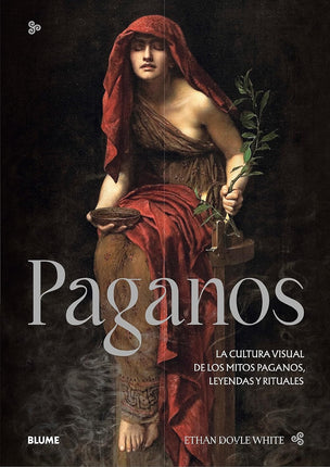Paganos. La cultura visual de los mitos pagan os y sus leyendas