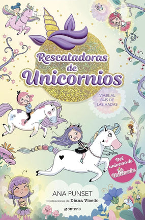RESCATADORAS DE UNICORNIOS 2. VIAJE AL PAIS D E LAS HADAS
