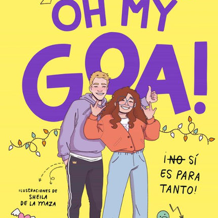 ME LLAMO GOA 3. ¡OH MY GOA] (NO) SI ES PARA T ANTO]